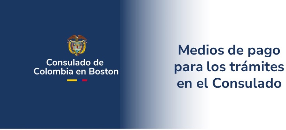 Consulte los métodos de pago en el Consulado de Colombia en Boston