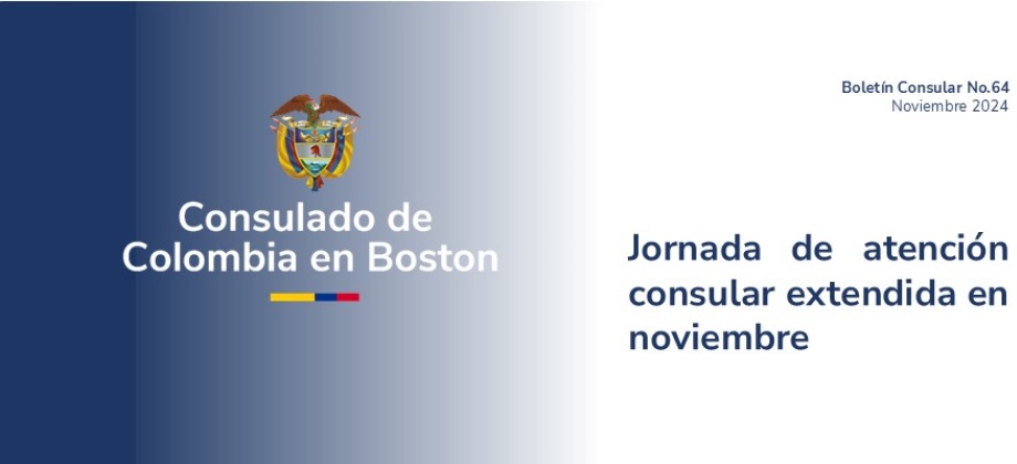 Jornada de atención consular extendida este lunes 18 de noviembre de 2024 en el Consulado de Colombia en Boston