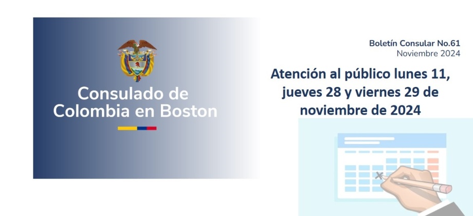 El Consulado de Colombia en Boston no tendrá atención al público los días 11, 28 y 29 de noviembre de 2024