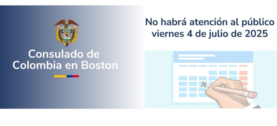 El Consulado de Colombia en Boston no tendrá atención al público el 4 de julio de 2025 debido al festivo federal del Día de la Independencia de Estados Unidos – Independence Day