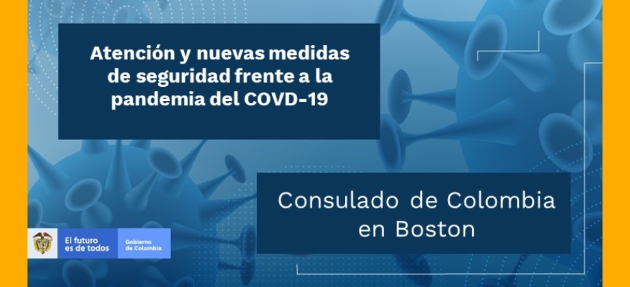 Atención y nuevas medidas de seguridad del Consulado de Colombia en Boston frente a la pandemia del COVD