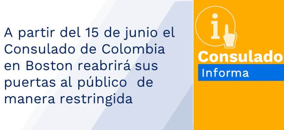 A partir del 15 de junio el Consulado de Colombia en Boston reabrirá sus puertas al público  de manera restringida