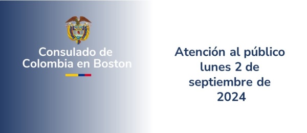 No habrá atención al público este lunes 2 de septiembre de 2024 en el Consulado de Colombia en Boston