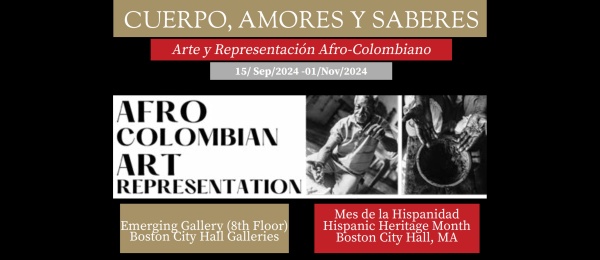El Consulado de Colombia en Boston extiende invitación a la segunda parte de la exhibición “Cuerpo, amores y saberes. Arte y Representación Afro-Colombiano"  